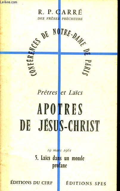 CONFERENCES DE NOTRE DAME DE PARIS n5 : Prtre et Lacs aptres de Jsus Christ 