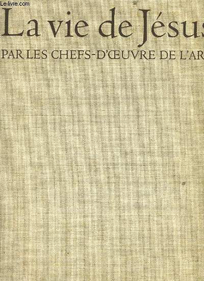 LA VIE DE JESUS PAR LES CHEFS D'OEUVRE DE L'ART