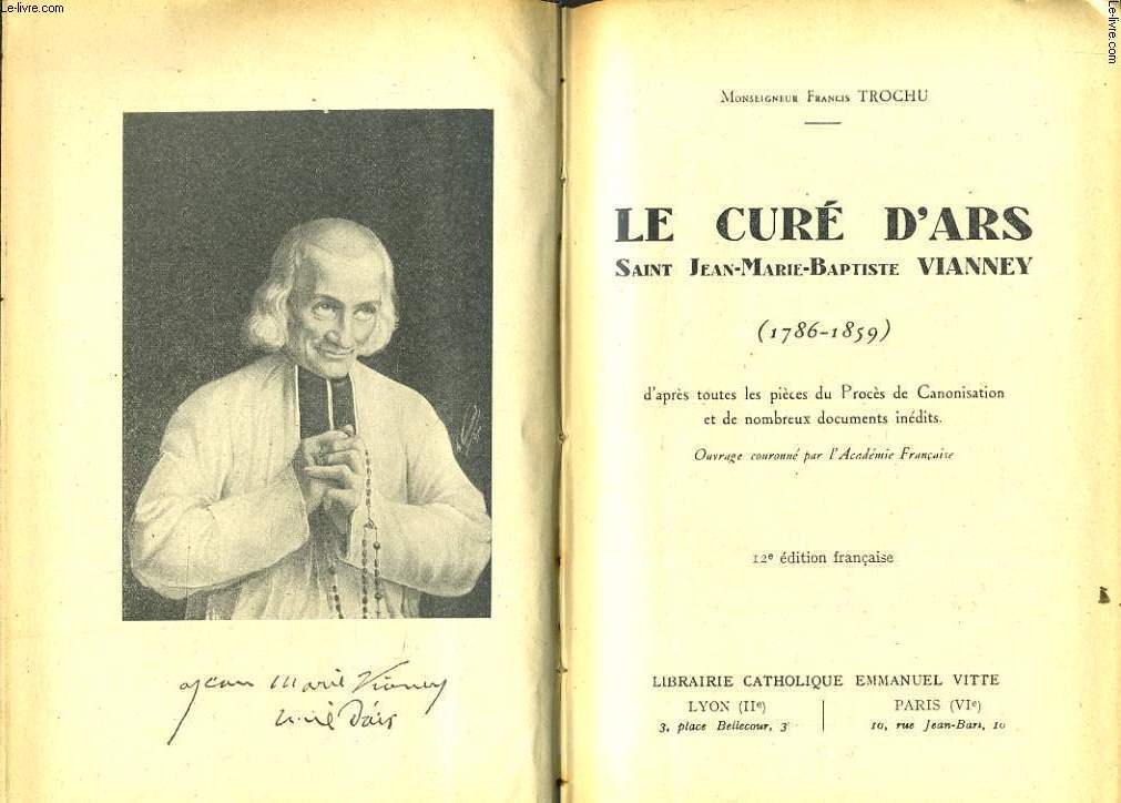 LE CURE D'ARS saint Jean-Marie Baptiste Vianney (1786-1859) d'aprs toutes les pices de Canonisation et de nombreux documents indits