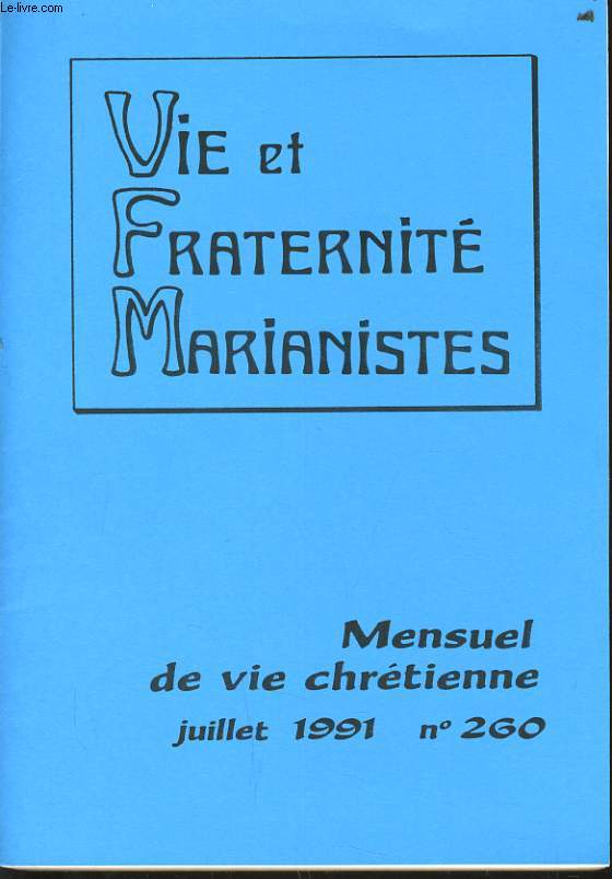 VIE ET FRATERNITE MARIANISTES n251  260 : Doctrine, Spiritualit - La vierge Marie - A l'coute du Pape - Document VFM - VFM JEUNE - Interview, tmoignage - Prires et pomes