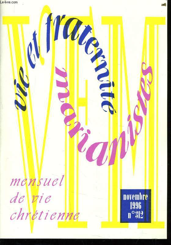 VIE ET FRATERNITE MARIANISTES n312 : la vrit vous rendra libres, vanglisation au Japon, annonces, prier le Christ et prier avec le Christ (2e partie), dans le mtro, nouvelles de la famille marianiste, la prire de louange au monastre, vivante glis