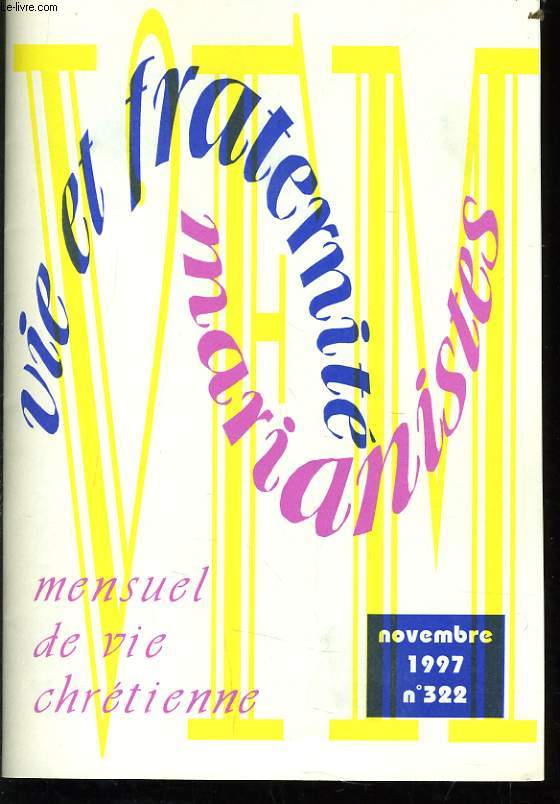 VIE ET FRATERNITE MARIANISTES n322 : La saintet les saints, Le pre des croyants, Annonces, Vivante Eglise, Devenir enfants de Dieu, Martin ou l'homme livr aux mains de Dieu, Nouvelles de la famille marianiste, Mille faons d'vangliser, ...