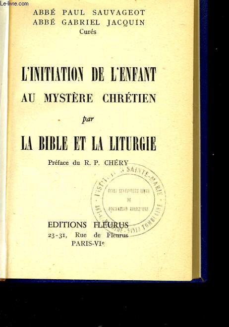 L'INITIATION DE L'ENFANT AU MYSTERE CHRETIEN par la bible et la liturgie