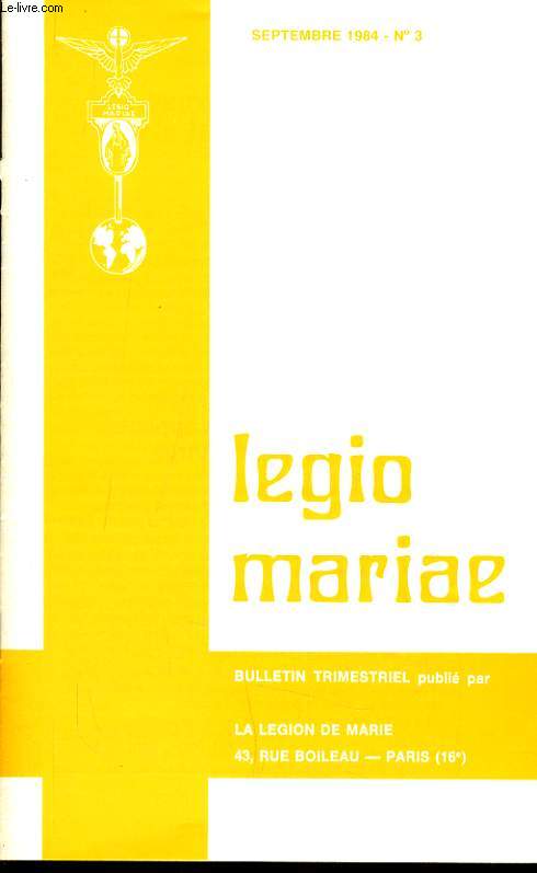 LEGIO MARIAE n3 (bulletin trimestrielle) : une journe de printemps  la Rga de Paris, Le chapelet, Les origines de la lgion de Marie, Une mission auprs des marins et des touristes, La lgion de Marie et l'vanglisation en Extrme Orient