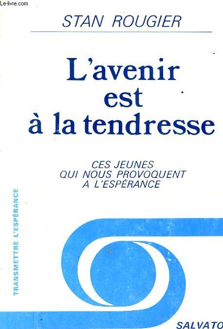 L'AVENIR EST A LA TENDRESSE ces jeunes qui nous provoquent a l'esprance