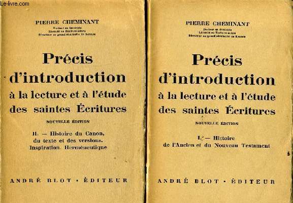 PRECIS D'INTRODUCTION A LA LECTURE ET A L'ETUDE DES SAINTES ECRITURE en 2 volumes + Tableaux synchroniques et synoptiques: Histoire de l'ancien et du nouveau testament - Histoire du canon du texte et des versions. Inspirations. Hermneutique