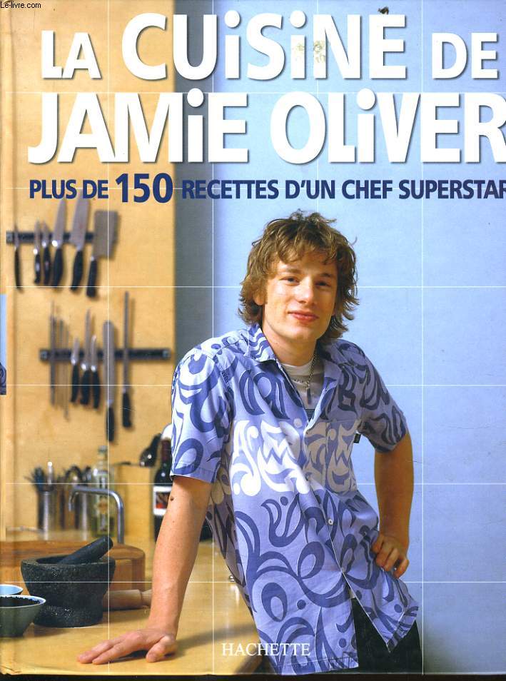 LA CUISINE plus de 150 recettes d'un chef superstar