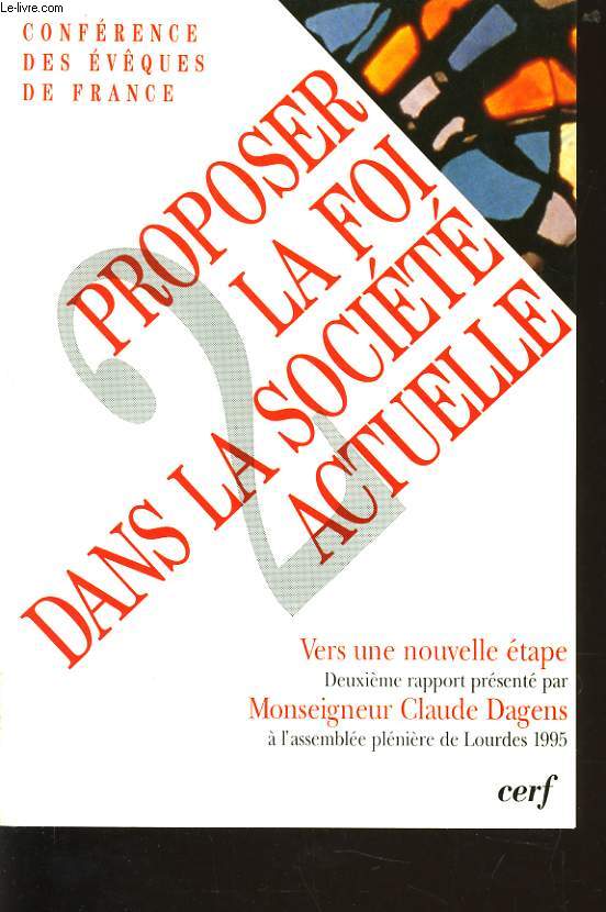 PROPOSER LA FOI DANS LA SOCIETE ACTUELLE 2 - vers une nouvelle tape deuxime rapport prsent par Mgr Claude Dagens  l'asemble plnire de Lourdes