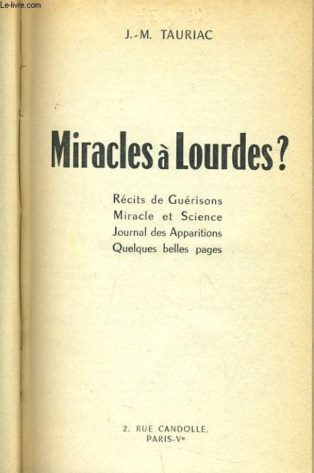 MIRACLE A LOURDES rcits de gurisons, miracles et sciences, journal des apparitions, quelques belles pages.