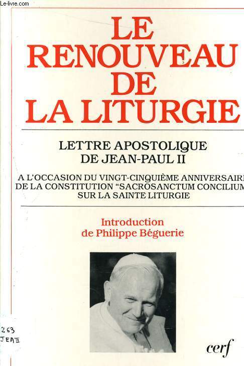 LE RENOUVEAU DE LA LITURGIE lettre apostolique de Jean Paul II  l'occasion du 25e anniversaire de la constitution 