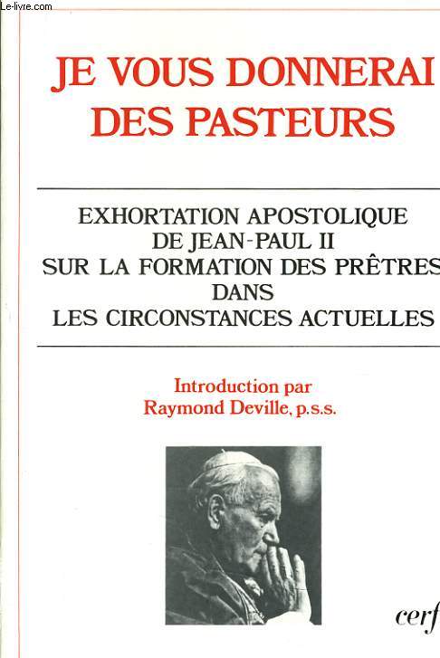 JE VOUS DONNERAI DES PASTEUR exhortatio apostolique de Jean Paul II sur la formation des prtres dans les circonstances actuelles
