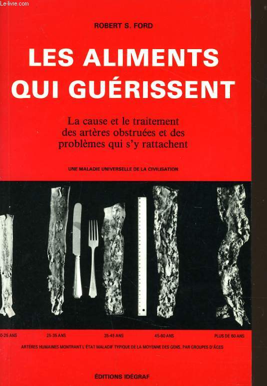 LES ALIMENTS QUI GUERISSENT la cause et le traitement des artres ostrues et des problmes qui s'y rattachent