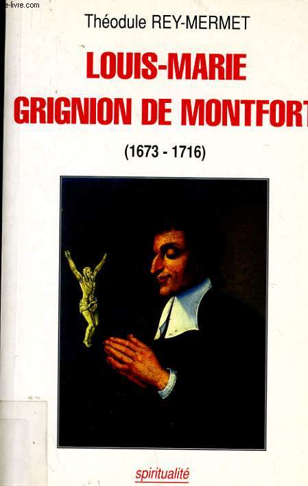 LOUIS MARIE GRIGNION DE MONTFORT (1673-1716)