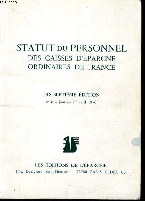 STATUT DU PERSONNEL DES CAISSES D'EPARGNE ORDINAIRE DE FRANCE(mis  jour au 1er avril 1976)