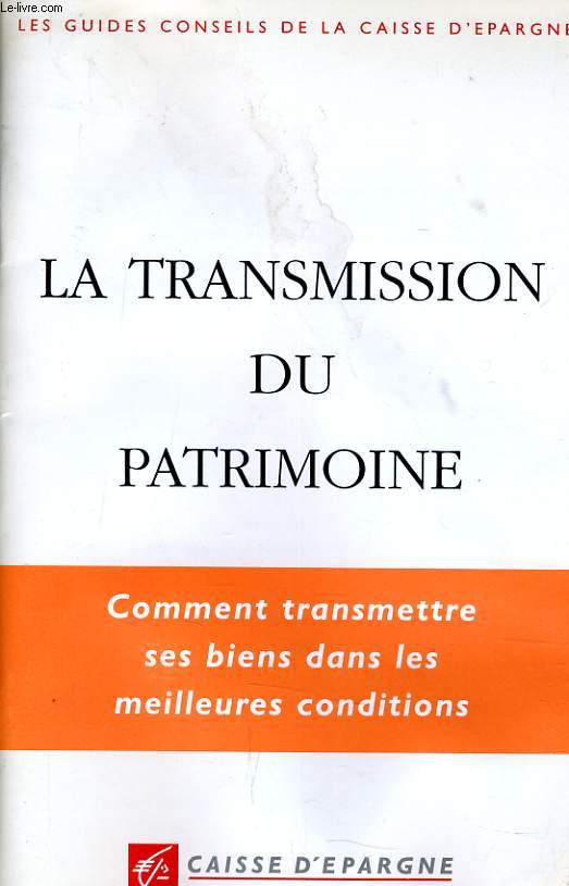 LA TRANSMISSION DU PATRIMOINE comment transmettre ses dans bien dans les meilleures conditions