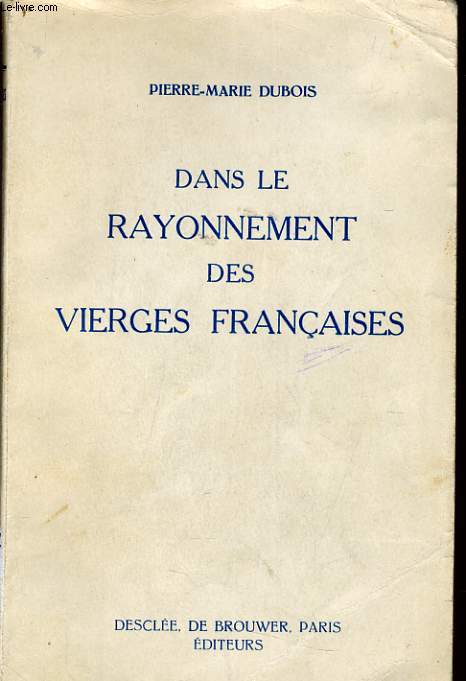 DANS LE RAYONNEMENT DES VIERGES FRANCAISES