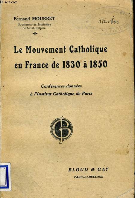 LE MOUVEMENT CATHOLIQUE EN FRANCE DE 1830  1850 confrence donnes  l'institut catholique de Paris.