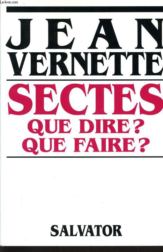 SECTES QUE DIRE ? QUE FAIRE ?