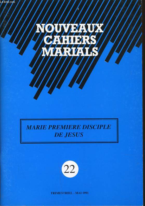NOUVEAUX CAHIERS MARIALS n 22 : Marie premire disciple de Jsus