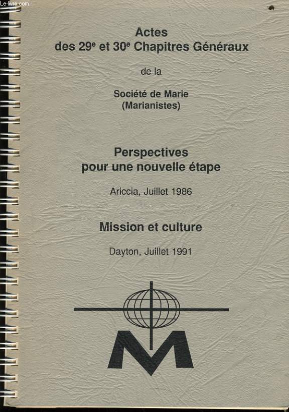 ACTES DES 29e et 30e CHAPITRES GENERAUX DE LA SOCIETE DE MARIE - Perspectives pour une nouvelle tapes (Ariccia, juillet 1986) - Mission et culture (Dayton, Juillet 1991)