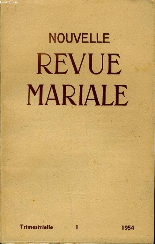 NOUVELLE REVUE MARIALE n1 : Le dogme de l'Immacul Conception - Deux textes d'critures - Histoire d'un dogme - Sous le signe de l'Immacule - L'immacule Conception dans les arts et les lettres - L'enseignement marial de S.S. Pie XII -