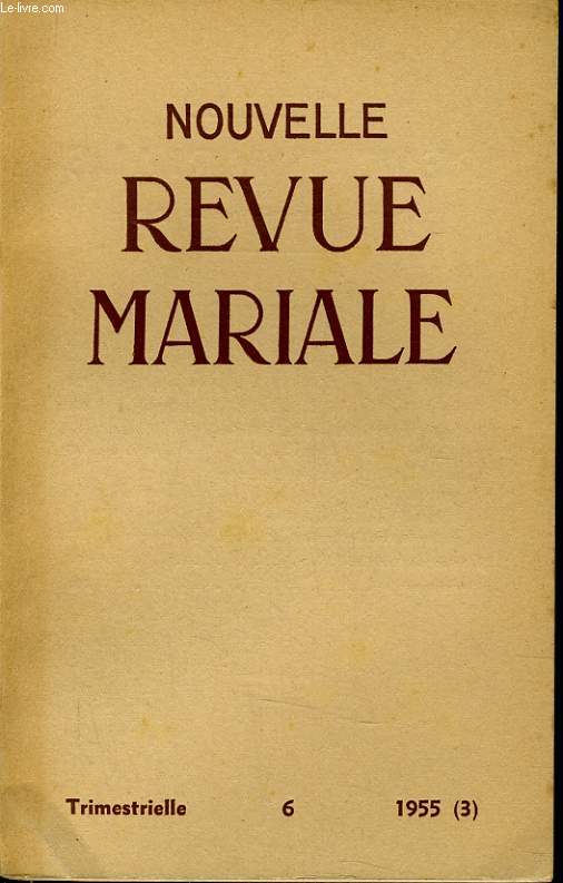 NOUVELLE REVUE MARIALE n6 : Liminaire - Nature de la mdiation - La foi du XIe sicle latin en la mdiation de Marie - La prire  la mdiatrice de toute les grces - La cordemption de Marie selon la doctrine du Pre de Montfort - L'actualit Mariale