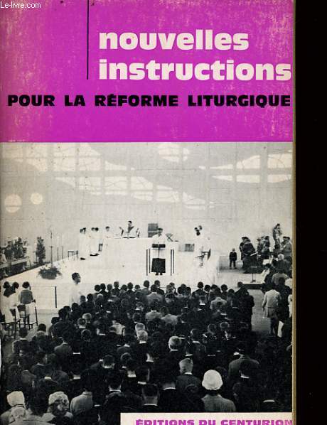 NOUVELLES INSTRUCTIONS POUR LA REFORME LITURGIQUE le culte du mystre eucharistique (25 mai 1967) - l'application de la constitution sur la liturgie (4 mai 1967)