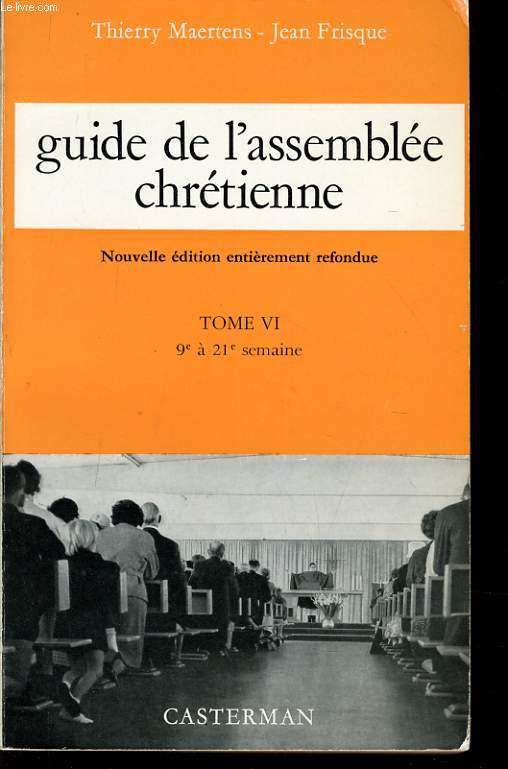 GUIDE DE L'ASSEMBLE CHRETIENNE tome VI - 9e  21e semaine