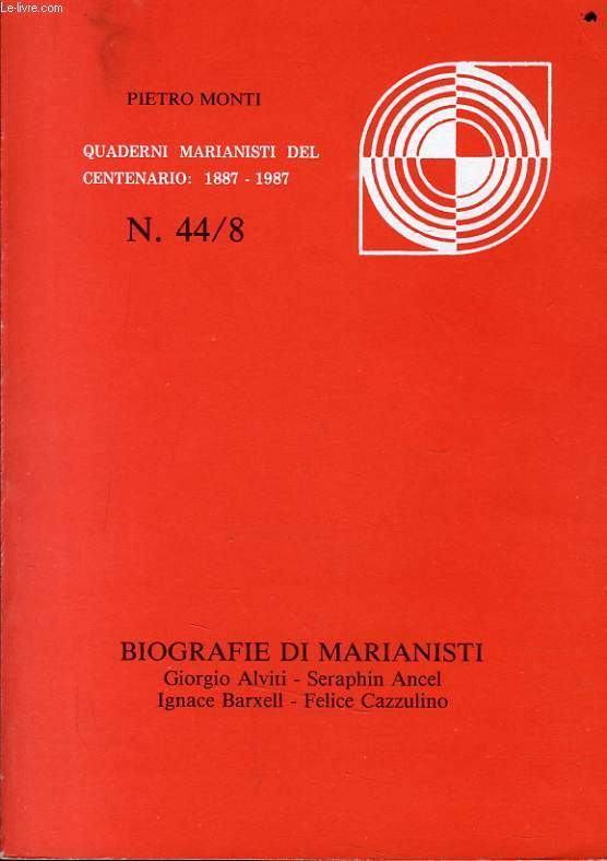 BIOGRAFIE DI MARIANISTI Giorgio Alviti, Seraphin Ancel, Ignace Barxell - Felice Cazzulino