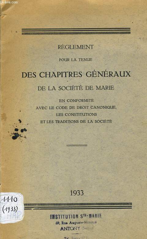 REGLEMENT POUR LA TENUE DES CHAPITRES GENERAUX DE LA SOCIETE DE MARIE en conformit avec le code de droit canonique , les constitutions et les traditions de la socit