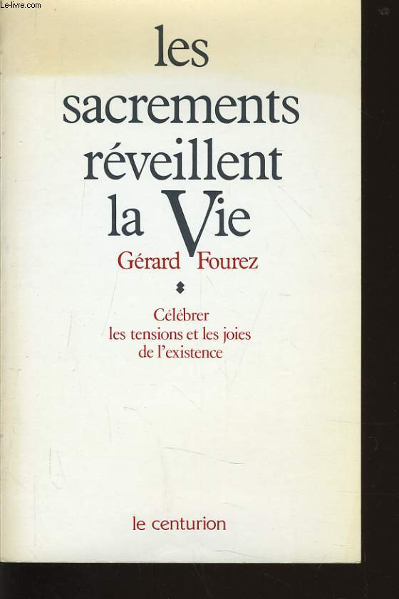 LES SACREMENTS REVEILLENT LA VIE clbrer les tensions et les joies de l'existence