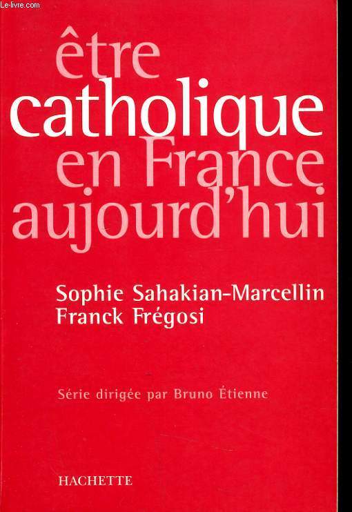 ETRE CATHOLIQUE EN FRANCE AUJOURD'HUI
