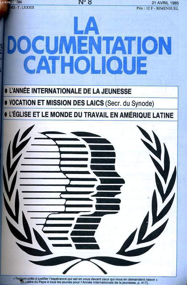 LA DOCUMENTATION CATHOLIQUE n 8 : L'anne internationale de la jeunesse - Vocation et mission des lacs (Secr. du Synode) - L'glise et le monde du travail en Amrique Latine