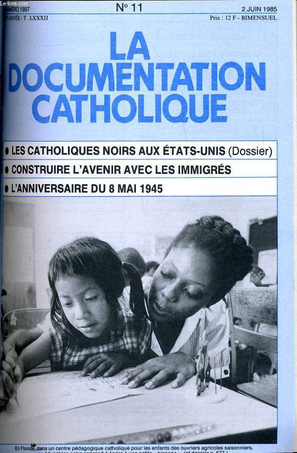LA DOCUMENTATION CATHOLIQUE n11 : Les catholiques noirs aux Etats Unis (dossier) - Construire l'avenir avec les immigrs - L'anniversaire du 8 mai 1945