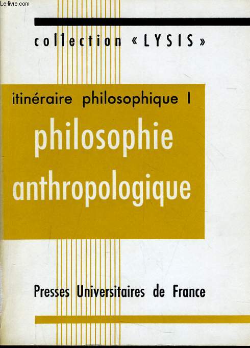 ITINERAIRE PHILOSOPHIE I - Philosophie anthropologique