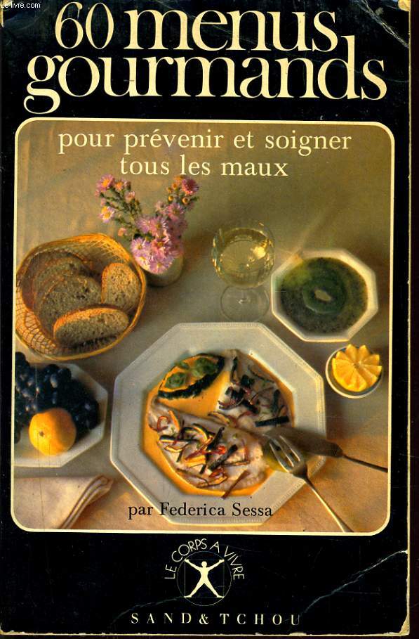 60 MENUS GOURMANDS pour prvenir et soigner tous les maux