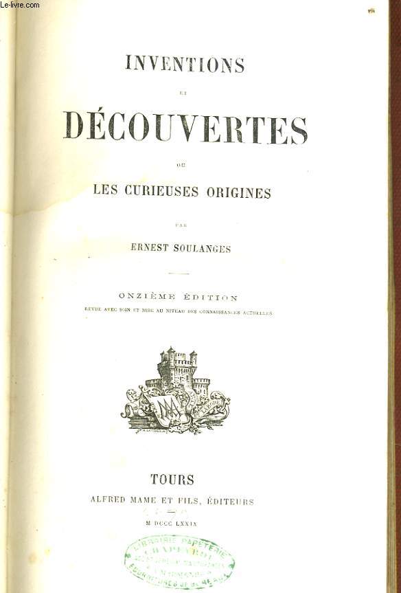 INVENTIONS ET DECOUVERTES OU LES CURIEUSES ORIGINES