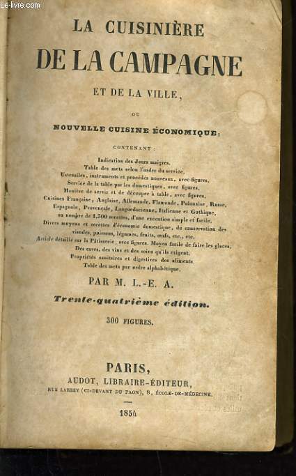 LA CUISINIERE DE LA CAMPAGNE ET DE LA VILLE indications des jours maigres tables des mets, ustensible instruments et procd nouveau avec figures, service de la table par les domestique, cuisine franaise, anglaise, allemande, flammande, polonaise, russe,