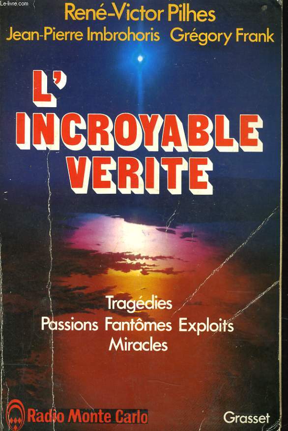 L'INCROYABLE VERITE tragdies, Passions Fantmes Exploits Miracles