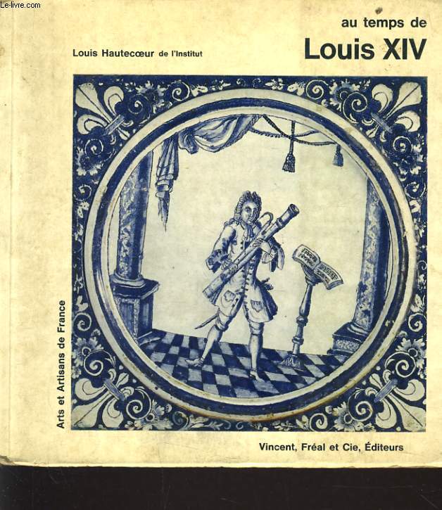 AU TEMPS DE LOUIS XIV