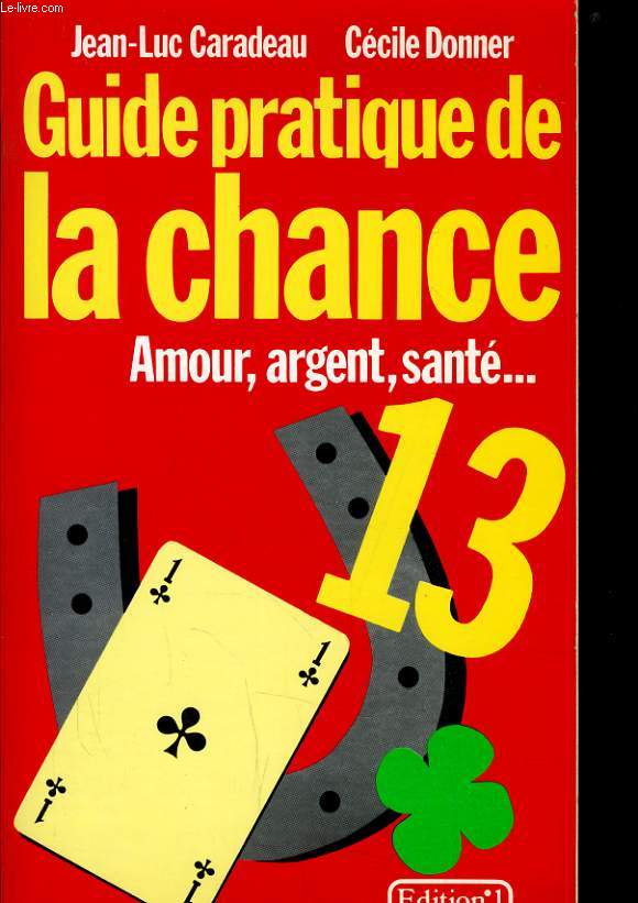 GUIDE PRATIQUE DE LA CHANCE amour, argent, sant...