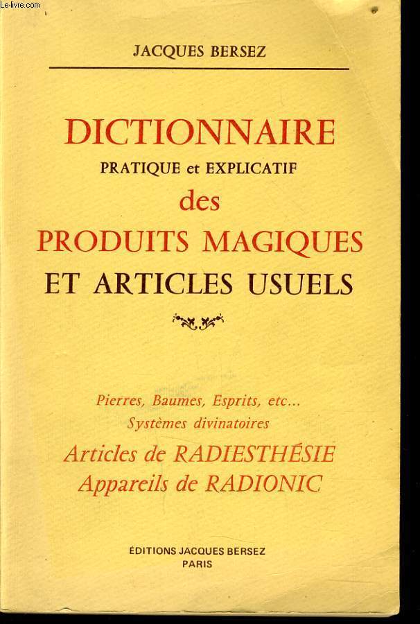 DICTIONNAIRE PRATIQUE ET EXPLICATIF DES PRODUITS MAGIQUES ET ARTICLES USUELS