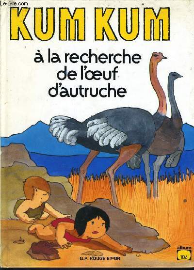 KUM KUM  la recherche de l'oeuf d'autruche