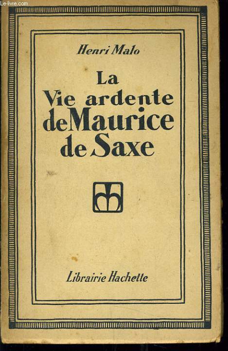 LA VIE ARDENTE DE MAURICE DE SAXE