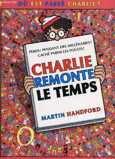OU EST PASSE CHARLIE ? perdu pendant des millnaires ! Chach parmi les foules ! Charlie remonte le temps