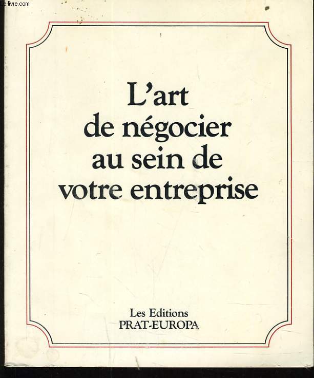 L'ART DE NEGOCIER AU SEIN DE VOTRE ENTREPRISE