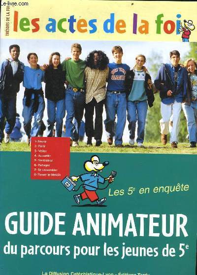 LES ACTES DE LA FOI guide animateur du parcours pour les jeunes de 5e