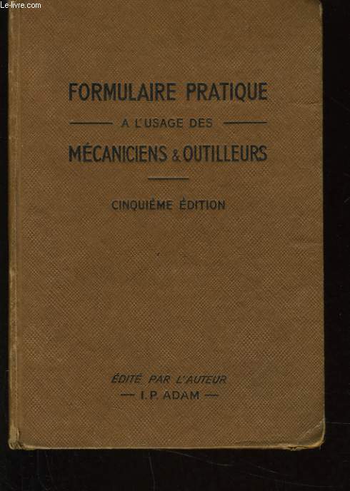 FORMULAIRE PRATIQUE A L'USAGE DES MECANICIENS ET OUTILEURS