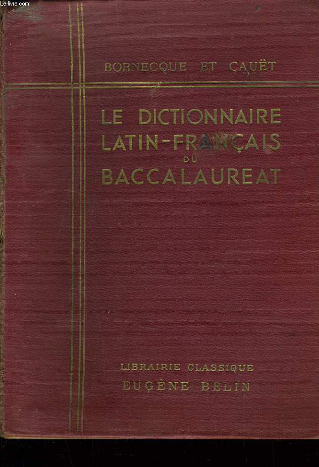 LE DICTIONNAIRE LATIN FRANCAIS DU BACCALAUREAT augmente d'un supplment comprenant 1243 mots et 4 cartes