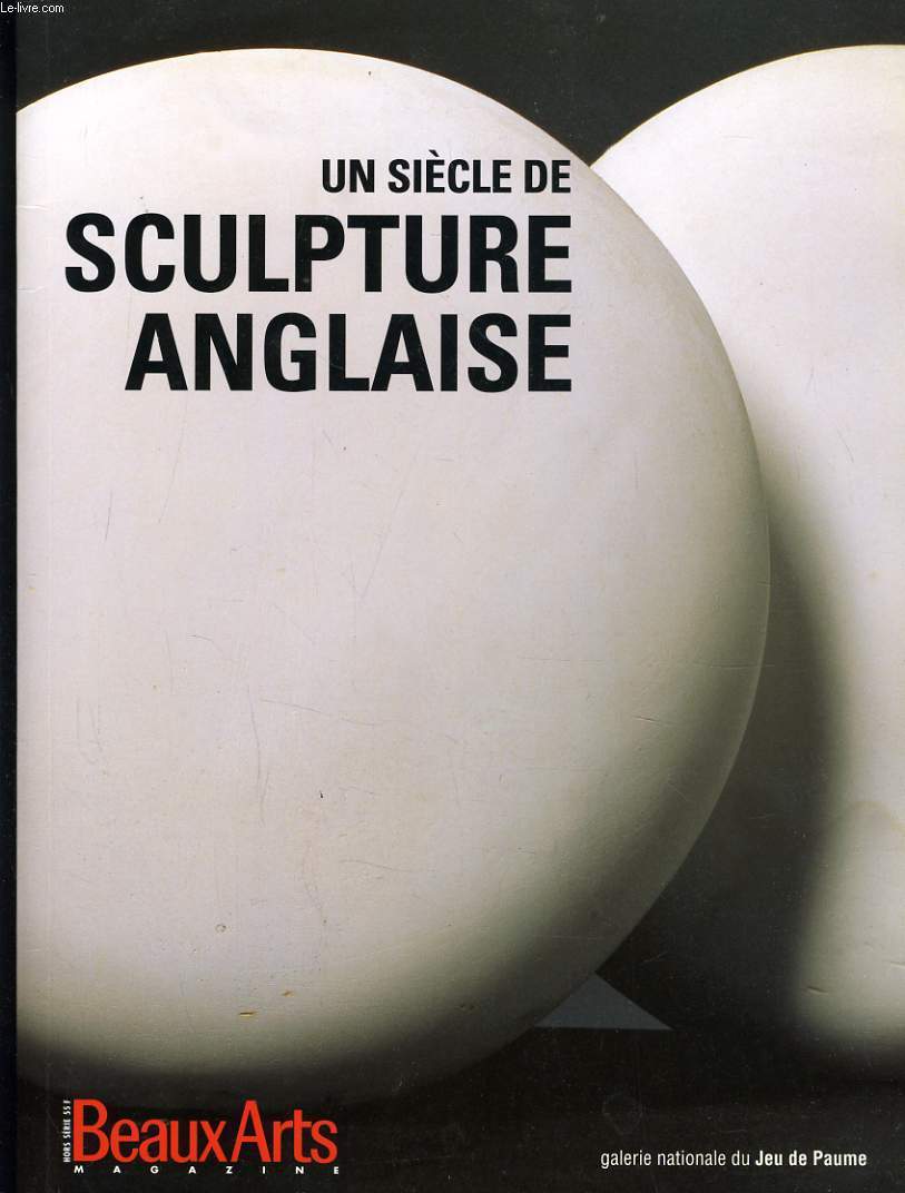 BEAUX ARTS MAGAZINE hors srie : Un sicle de sculpture anglaise